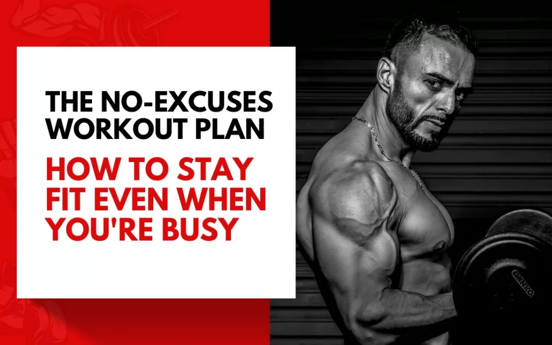 The No-Excuses Workout Plan How to Stay Fit Even When You're Busy